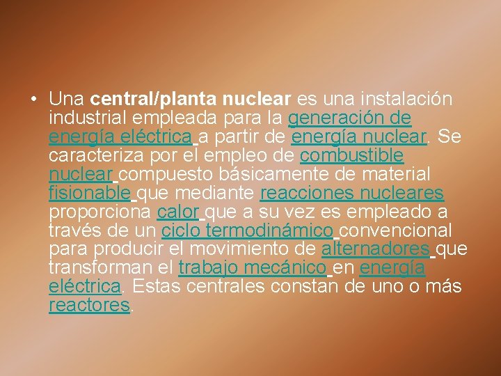  • Una central/planta nuclear es una instalación industrial empleada para la generación de