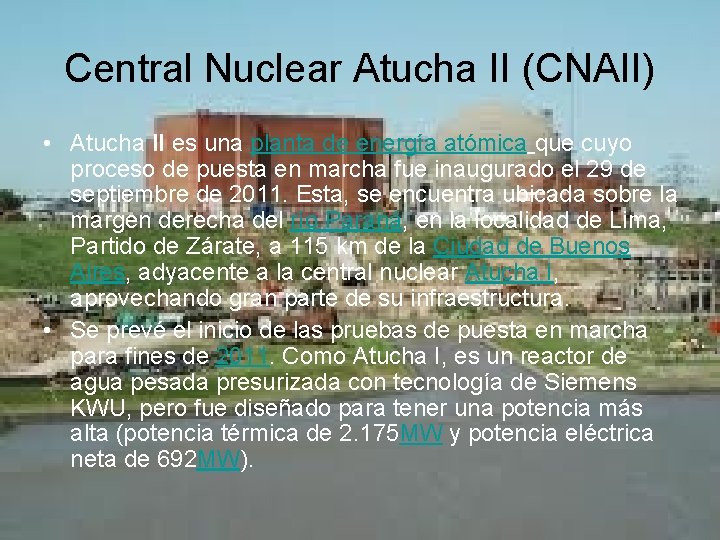 Central Nuclear Atucha II (CNAII) • Atucha II es una planta de energía atómica