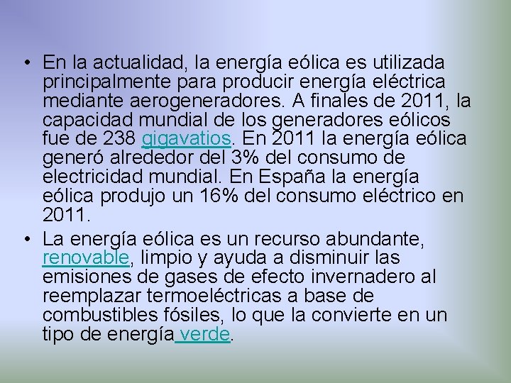  • En la actualidad, la energía eólica es utilizada principalmente para producir energía