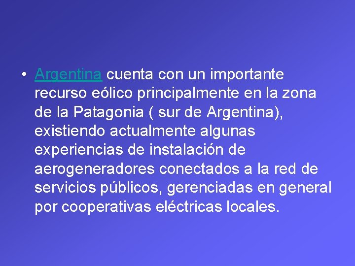  • Argentina cuenta con un importante recurso eólico principalmente en la zona de