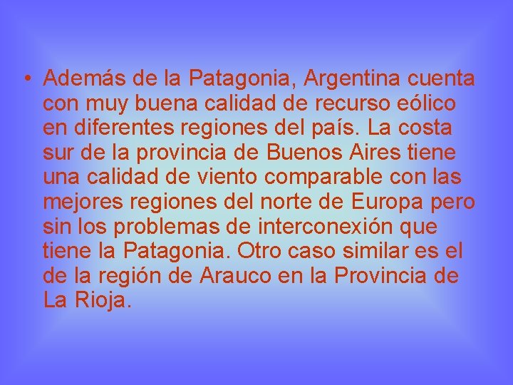  • Además de la Patagonia, Argentina cuenta con muy buena calidad de recurso