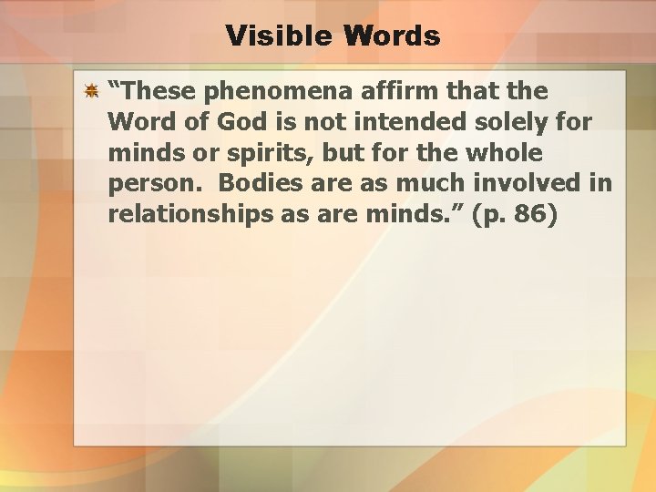 Visible Words “These phenomena affirm that the Word of God is not intended solely