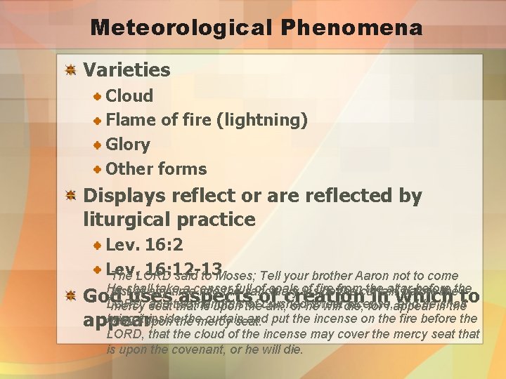 Meteorological Phenomena Varieties Cloud Flame of fire (lightning) Glory Other forms Displays reflect or