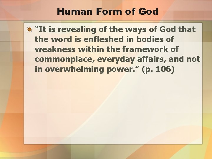Human Form of God “It is revealing of the ways of God that the