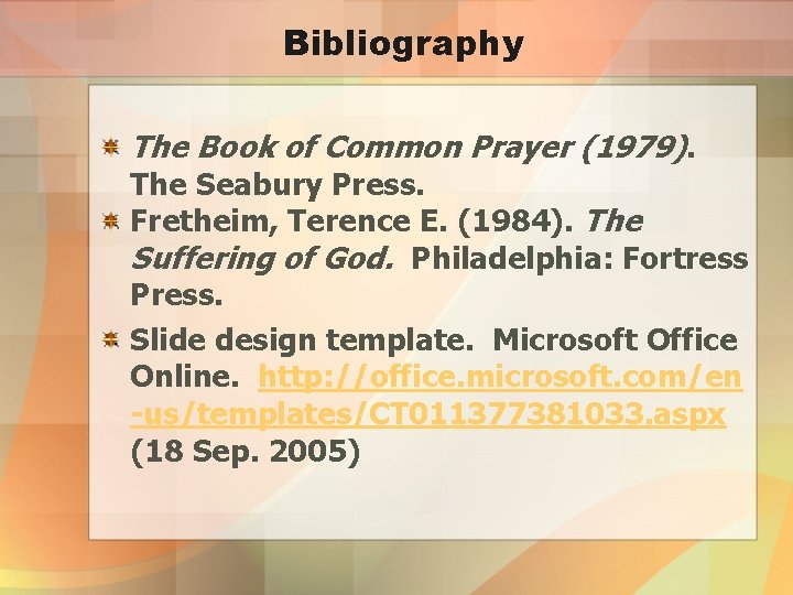 Bibliography The Book of Common Prayer (1979). The Seabury Press. Fretheim, Terence E. (1984).