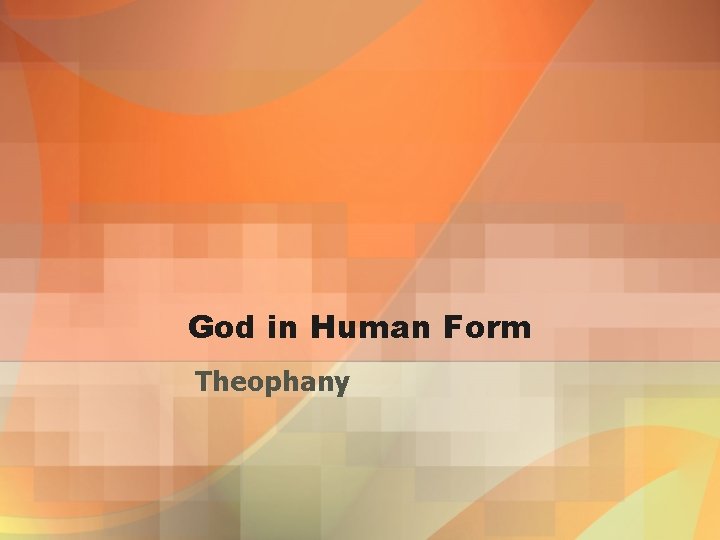 God in Human Form Theophany 