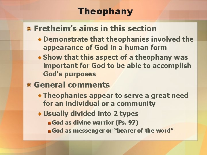 Theophany Fretheim’s aims in this section Demonstrate that theophanies involved the appearance of God
