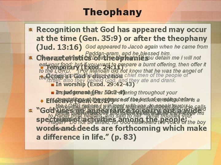 Theophany Recognition that God has appeared may occur at the time (Gen. 35: 9)