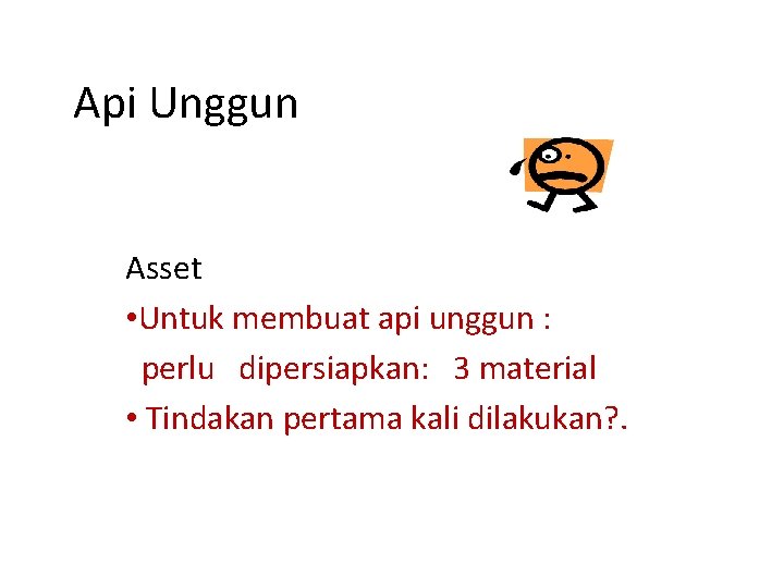 Api Unggun Asset • Untuk membuat api unggun : perlu dipersiapkan: 3 material •