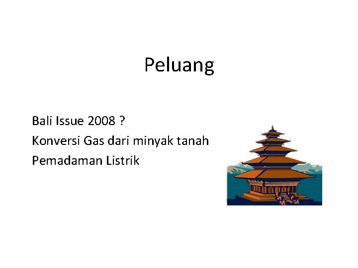 Peluang Bali Issue 2008 ? Konversi Gas dari minyak tanah Pemadaman Listrik 