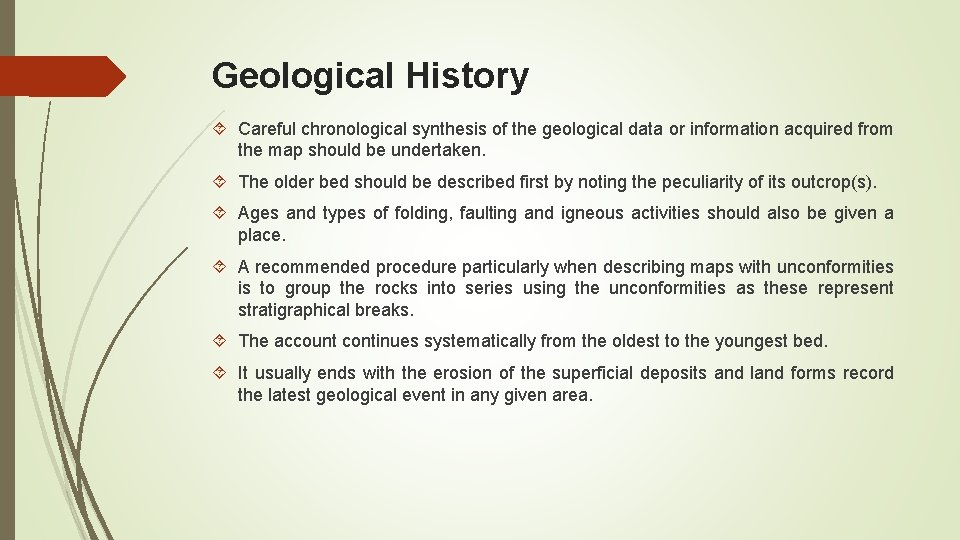 Geological History Careful chronological synthesis of the geological data or information acquired from the
