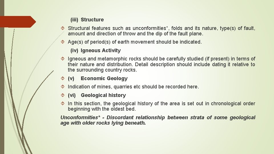 (iii) Structure Structural features such as unconformities*, folds and its nature, type(s) of fault,