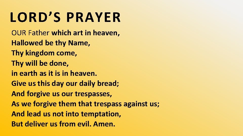 LORD’S PRAYER OUR Father which art in heaven, Hallowed be thy Name, Thy kingdom