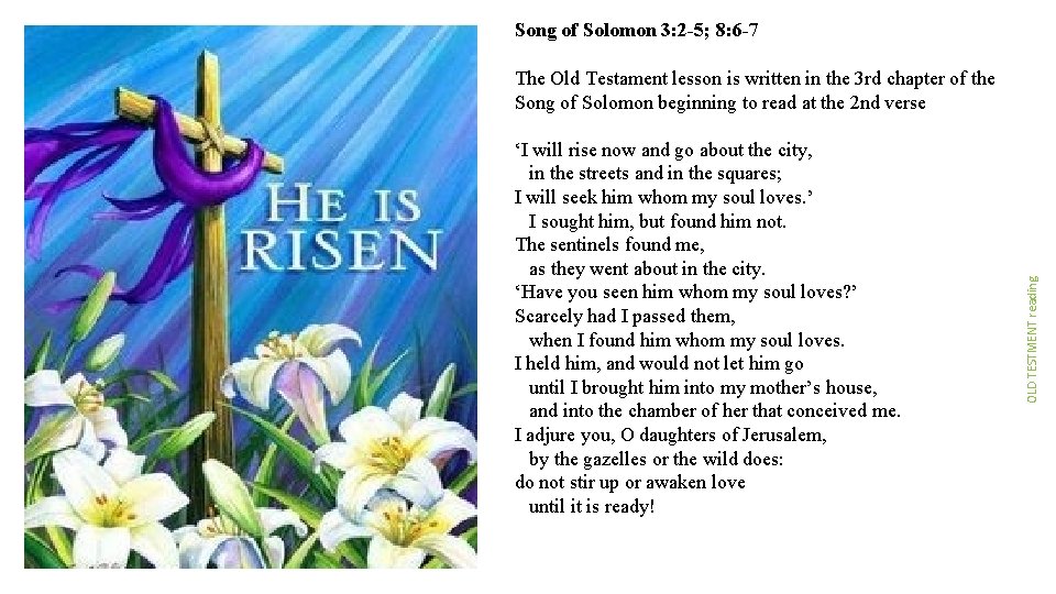 Song of Solomon 3: 2 -5; 8: 6 -7 ‘I will rise now and