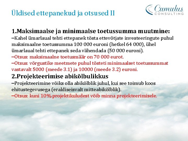 Üldised ettepanekud ja otsused II 1. Maksimaalse ja minimaalse toetussumma muutmine: –Kahel ümarlaual tehti