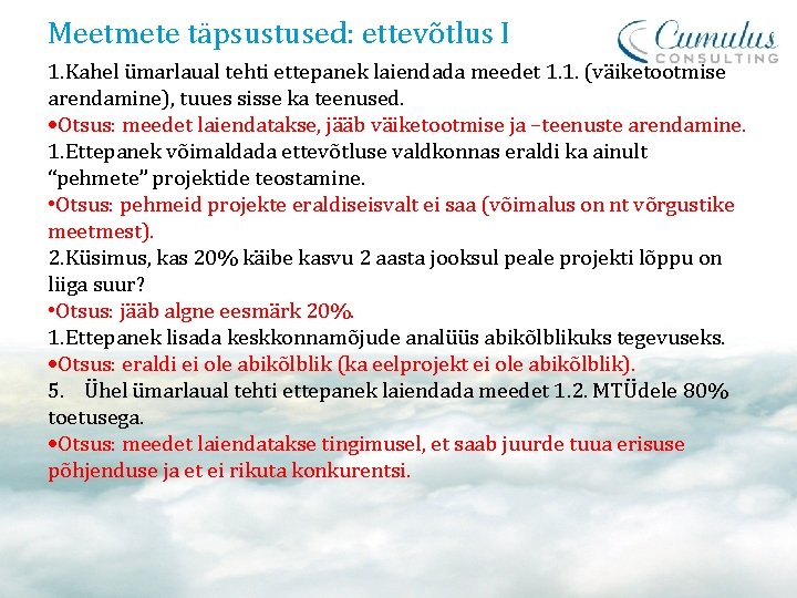 Meetmete täpsustused: ettevõtlus I 1. Kahel ümarlaual tehti ettepanek laiendada meedet 1. 1. (väiketootmise