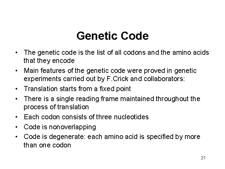 Genetic Code • The genetic code is the list of all codons and the