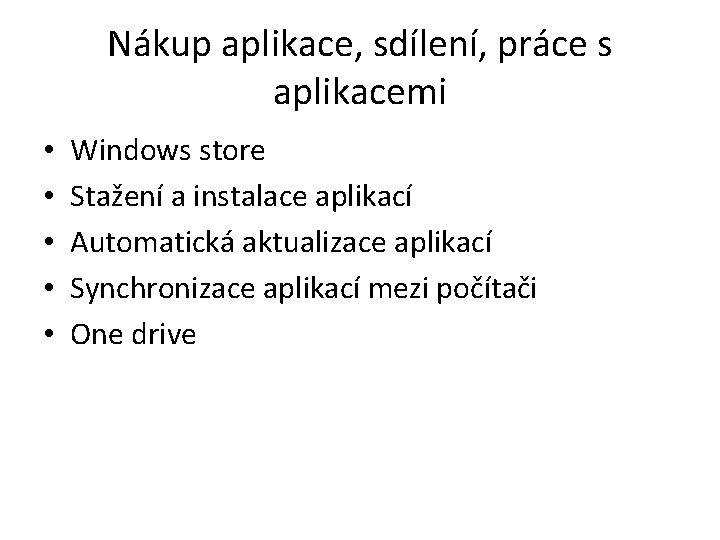 Nákup aplikace, sdílení, práce s aplikacemi • • • Windows store Stažení a instalace