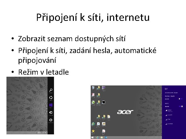 Připojení k síti, internetu • Zobrazit seznam dostupných sítí • Připojení k síti, zadání