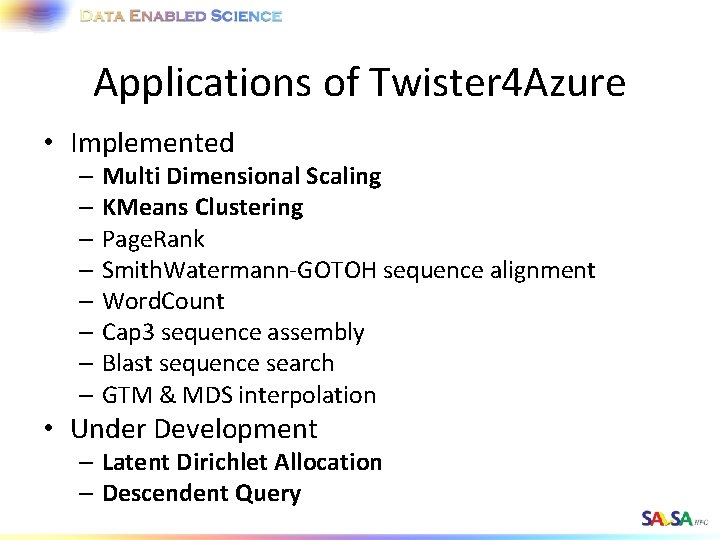 Applications of Twister 4 Azure • Implemented – Multi Dimensional Scaling – KMeans Clustering