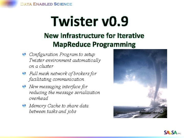Twister v 0. 9 New Infrastructure for Iterative Map. Reduce Programming Configuration Program to