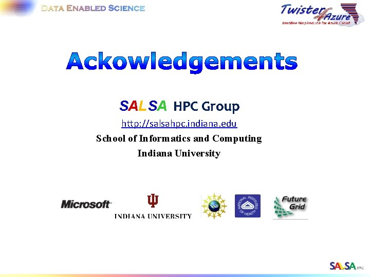 SALSA HPC Group http: //salsahpc. indiana. edu School of Informatics and Computing Indiana University