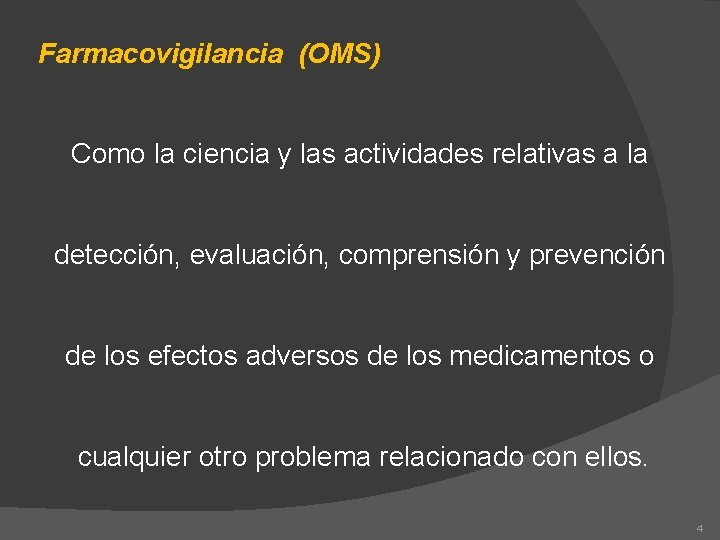 Farmacovigilancia (OMS) Como la ciencia y las actividades relativas a la detección, evaluación, comprensión