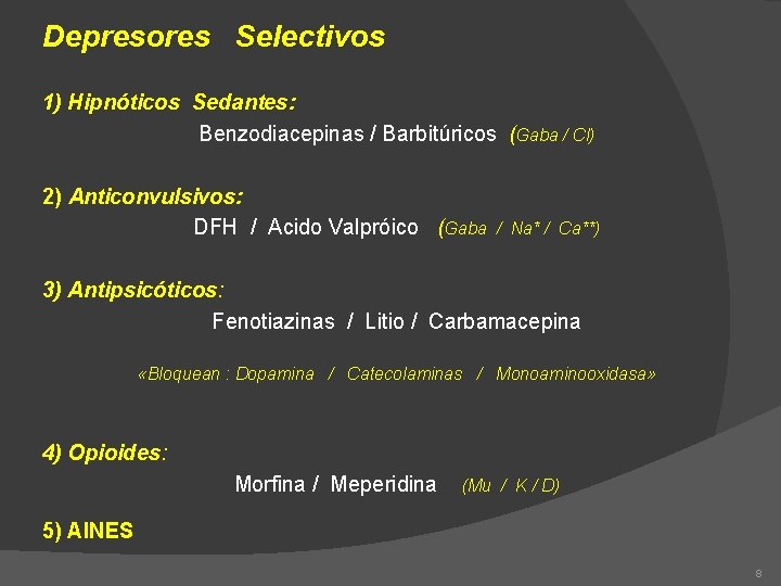 Depresores Selectivos 1) Hipnóticos Sedantes: Benzodiacepinas / Barbitúricos (Gaba / Cl) 2) Anticonvulsivos: DFH