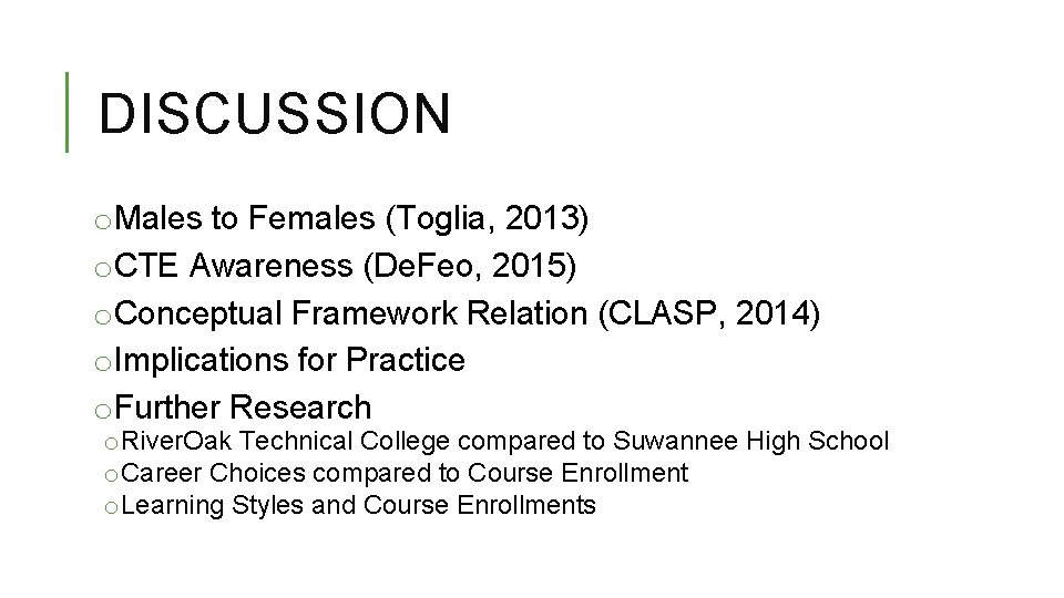 DISCUSSION o. Males to Females (Toglia, 2013) o. CTE Awareness (De. Feo, 2015) o. DISCUSSION o. Males to Females (Toglia, 2013) o. CTE Awareness (De. Feo, 2015) o.