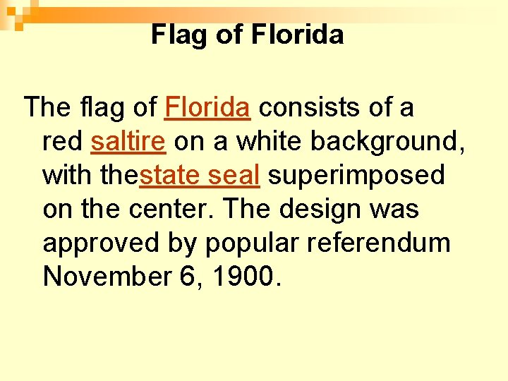 Flag of Florida The flag of Florida consists of a red saltire on a