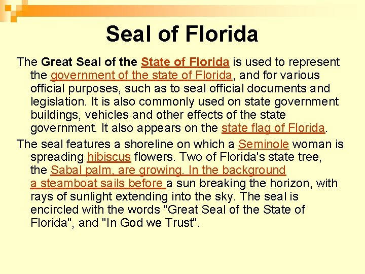 Seal of Florida The Great Seal of the State of Florida is used to