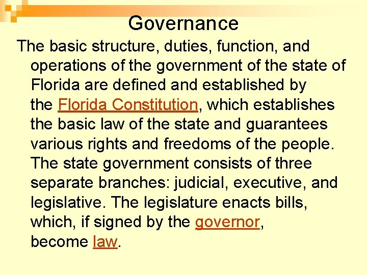 Governance The basic structure, duties, function, and operations of the government of the state