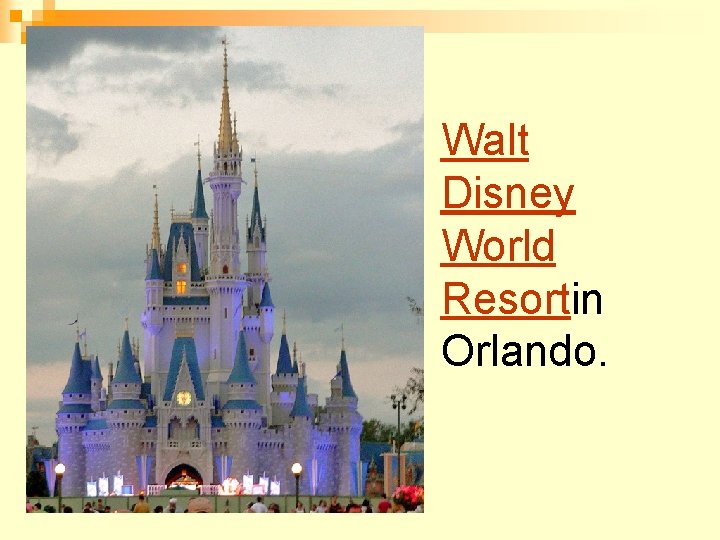 Walt Disney World Resortin Orlando. 