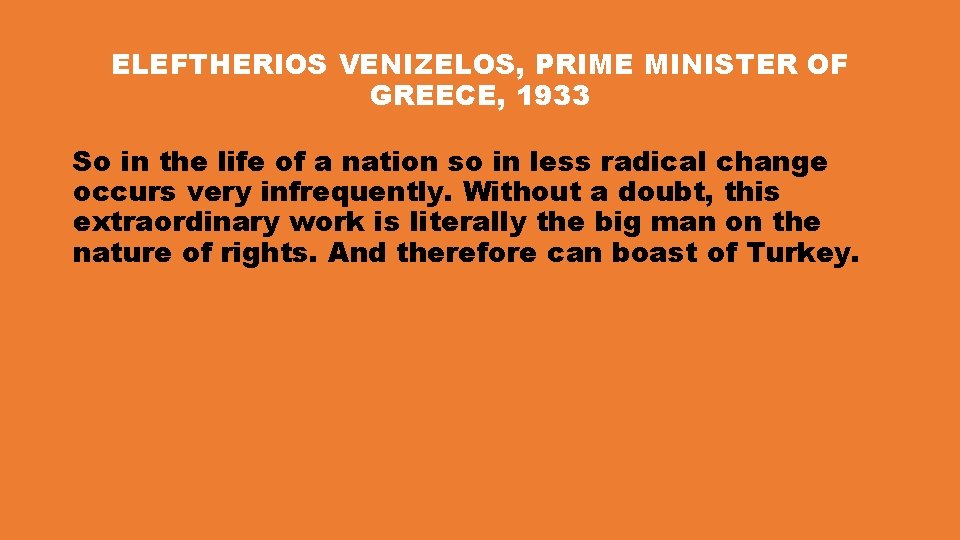ELEFTHERIOS VENIZELOS, PRIME MINISTER OF GREECE, 1933 So in the life of a nation