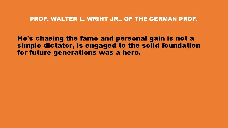 PROF. WALTER L. WRIHT JR. , OF THE GERMAN PROF. He's chasing the fame