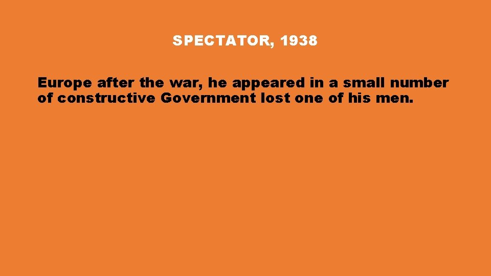 SPECTATOR, 1938 Europe after the war, he appeared in a small number of constructive