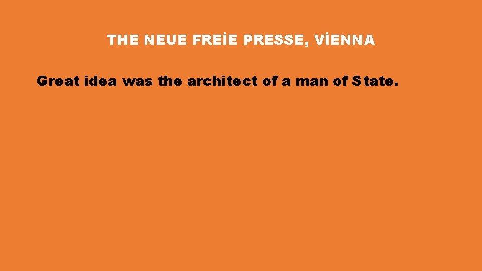 THE NEUE FREİE PRESSE, VİENNA Great idea was the architect of a man of