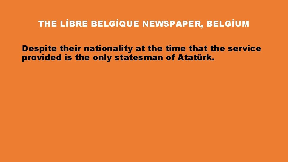 THE LİBRE BELGİQUE NEWSPAPER, BELGİUM Despite their nationality at the time that the service