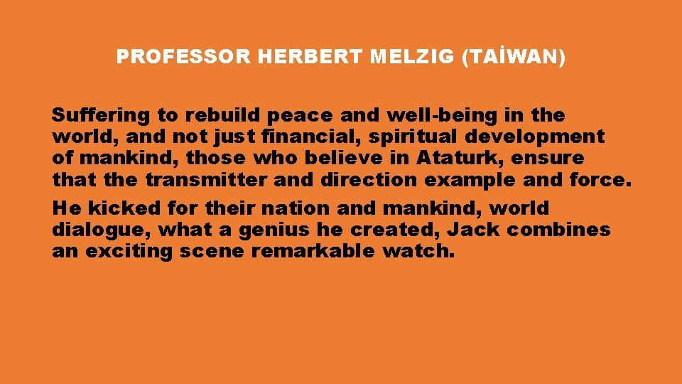 PROFESSOR HERBERT MELZIG (TAİWAN) Suffering to rebuild peace and well-being in the world, and