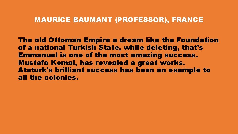 MAURİCE BAUMANT (PROFESSOR), FRANCE The old Ottoman Empire a dream like the Foundation of