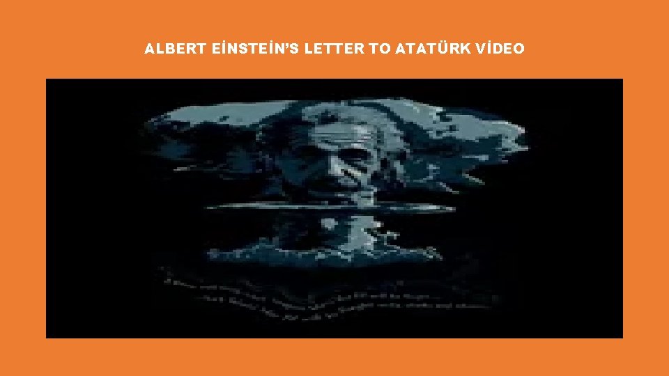 ALBERT EİNSTEİN’S LETTER TO ATATÜRK VİDEO 