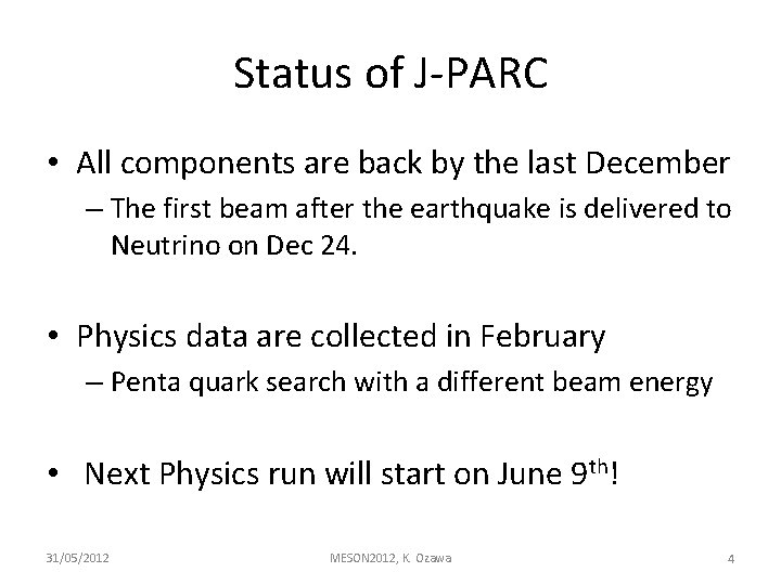 Status of J-PARC • All components are back by the last December – The