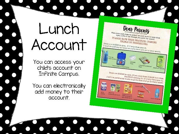 Lunch Account You can access your child’s account on Infinite Campus. You can electronically