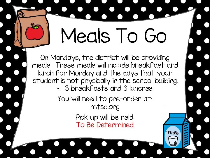 Meals To Go On Mondays, the district will be providing meals. These meals will