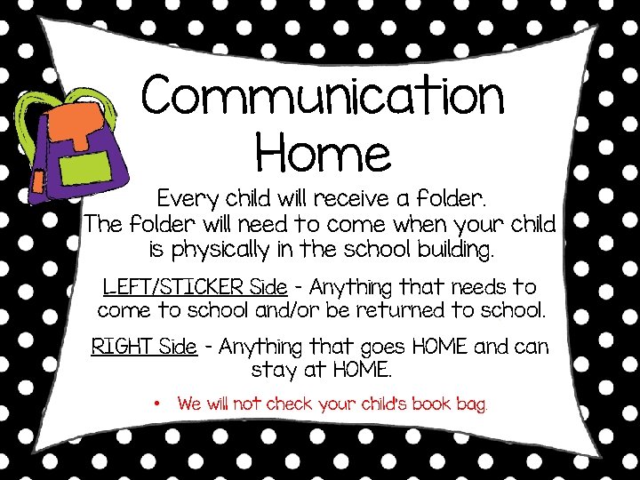 Communication Home Every child will receive a folder. The folder will need to come