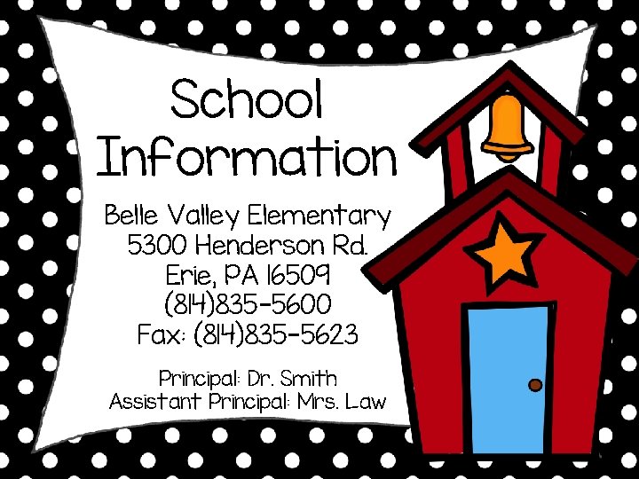 School Information Belle Valley Elementary 5300 Henderson Rd. Erie, PA 16509 (814)835 -5600 Fax: