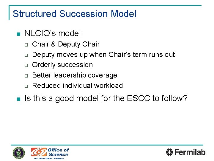 Structured Succession Model n NLCIO’s model: q q q n Chair & Deputy Chair