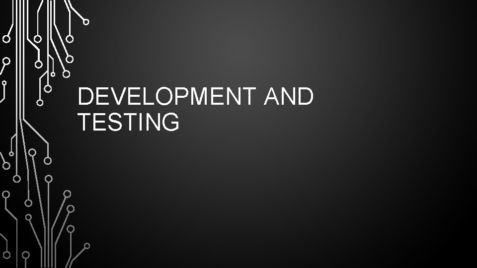 DEVELOPMENT AND TESTING DEVELOPMENT ONE OUT OF MANY