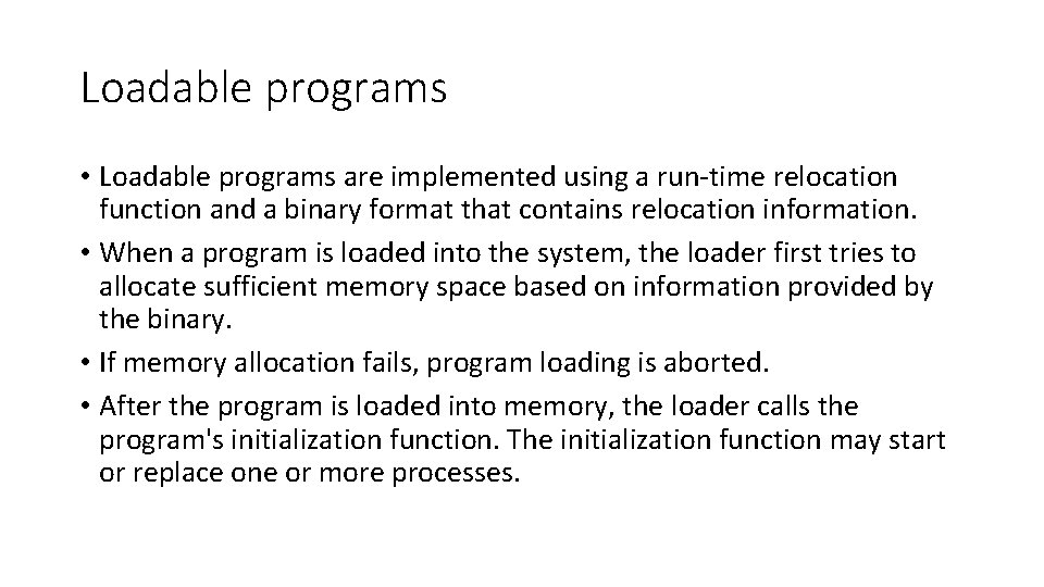 Loadable programs • Loadable programs are implemented using a run-time relocation function and a