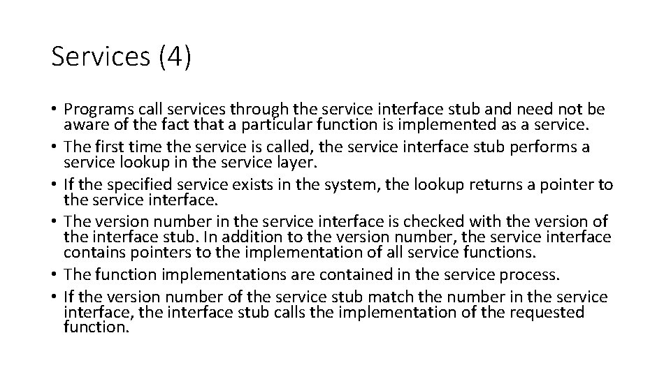 Services (4) • Programs call services through the service interface stub and need not